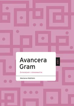 Avancera Grammatik; Marianne Mathlein; 2007