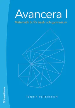 Avancera I - Matematik 3c för basår och gymnasium; Henrik Petersson; 2019