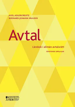 Avtal : lärobok i allmän avtalsrätt; Axel Adlercreutz, Bernard Johann Mulder; 2021