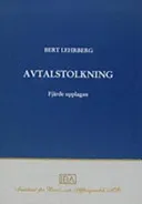 Avtalstolkning Tolkning av avtal och andra rättshandlingar på förmögenhetsrättens område; Bert Lehrberg; 2006