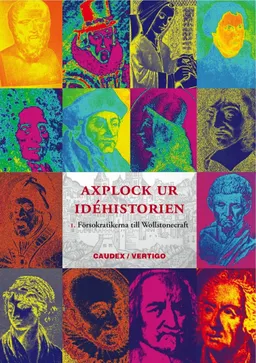 Axplock ur idéhistorien 1, Från försokratikerna till Wollstonecraft; Niklas Olaison; 2006