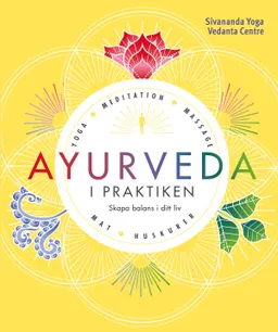 Ayurveda i praktiken : skapa balans i ditt liv; Toby Mann; 2018