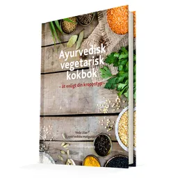 Ayurvedisk vegetarisk kokbok : ät enligt din kroppstyp; Ruth Offenbach-Ljungsberg; 2016