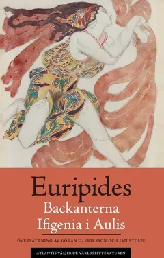 Backanterna ; Ifigenia i Aulis; Euripides; 2018