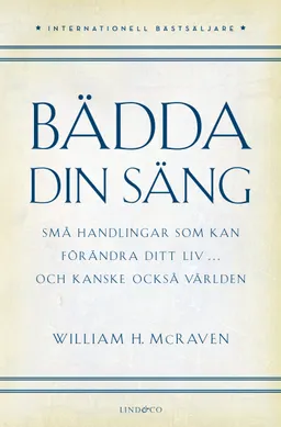 Bädda din säng : små handlingar som kan förändra ditt liv... och kanske också världen; William H. McRaven; 2020