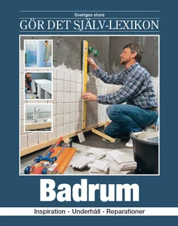 Badrum : inspiration, underhåll, reparationer; Peter Svendsen, Jann Wagner, Søren Stensgård, Per Reipurth, Ole Bonde, Erik Udsen; 2004