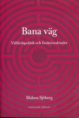 Bana väg : välfärdspolitik och funktionshinder; Malena Sjöberg; 2010