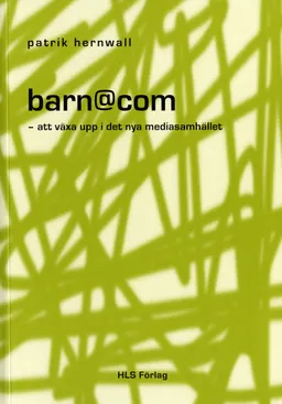 barn@com - att växa upp i det nya mediasamhället; Patrik Hernwall; 2003