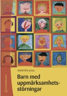 Barn med uppmärksamhetsstörningar : en handledning för lärare och annan pedagogisk personal; Kirsten Juul; 2005