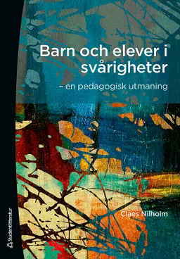 Barn och elever i svårigheter : en pedagogisk utmaning; Claes Nilholm; 2012