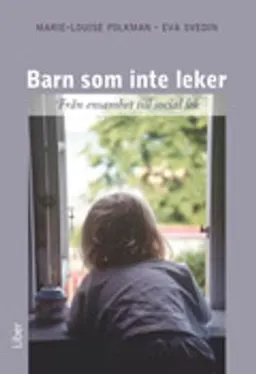 Barn som inte leker; Marie-Louise Folkman, Eva Svedin; 2008