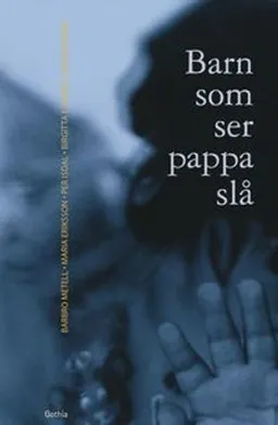 Barn som ser pappa slå; Barbro Metell (red.), Barbro Metell (red.); 2001