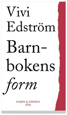 Barnbokens form - En studie i konsten att berätta = Form in children's books; Vivi Edström; 2001