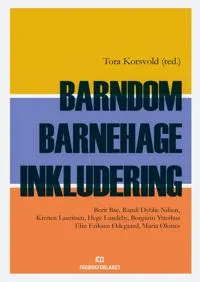 Barndom, barnehage, inkludering; Tora Korsvold; 2011