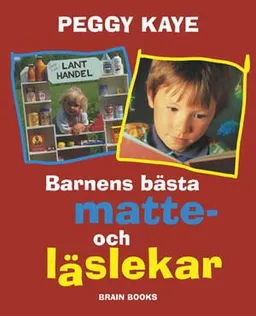 Barnens bästa matte- och läslekar; Peggy Kaye; 2006