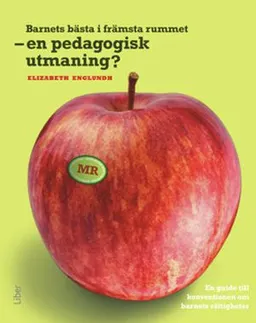 Barnets bästa i främsta rummet – en pedagogisk utmaning; Elizabeth Englundh; 2009