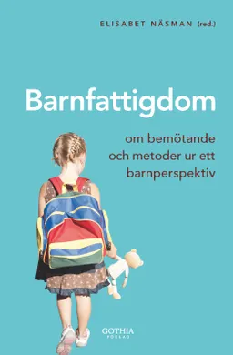 Barnfattigdom : om bemötande och metoder ur ett barnperspektiv; Elisabet Näsman, Elisabet Näsman; 2012