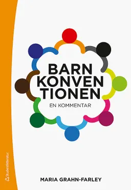 Barnkonventionen : en kommentar; Maria Grahn-Farley; 2019