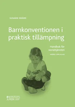 Barnkonventionen i praktisk tillämpning : handbok för socialtjänsten; Susann Swärd; 2020