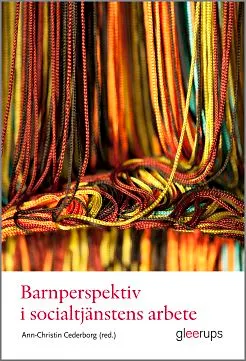 Barnperspektiv i socialtjänstens arbete; Ann-Christin Cederborg (red.); 2014