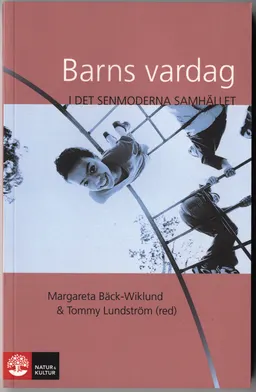 Barns vardag i det senmoderna samhället; Margareta Bäck-Wiklund, Tommy Lundström; 2009