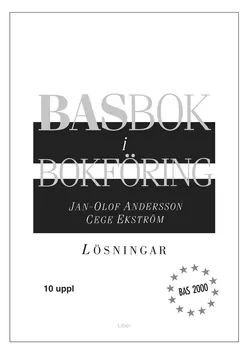 BASbok i bokföring BAS 2000 Lösningar BAS 2000; Jan-Olof Andersson, Cege Ekström; 2010