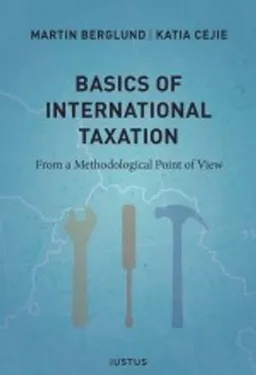 Basics of international taxation : from a methodological point of view; Martin Berglund, Katia Cejie; 2014