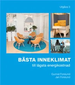 Bästa inneklimat till lägsta energikostnad; Gunnel Forslund, Jan Forslund; 2016