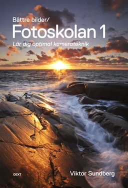 Bättre bilder - fotoskolan. 1 : Viktor Sundberg lär dig optimal kamerateknik; Viktor Sundberg; 2011