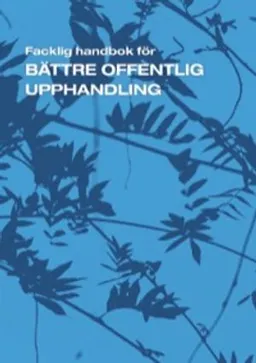 Bättre offentlig upphandling - en facklig handbok; Kerstin Ahlberg, Kerstin Ahlberg; 2019