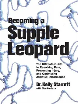 Becoming A Supple Leopard; Starrett Kelly, Cordoza Glen; 2013