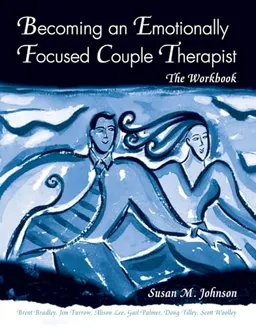 Becoming an Emotionally Focused Couple Therapist; Susan M Johnson, Brent Bradley, James L Furrow, Gail Palmer, Scott Woolley; 2005