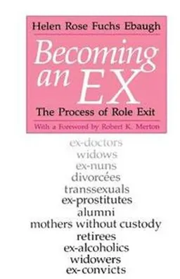 Becoming an ex : the process of role exit; Helen Rose Fuchs Ebaugh; 1988