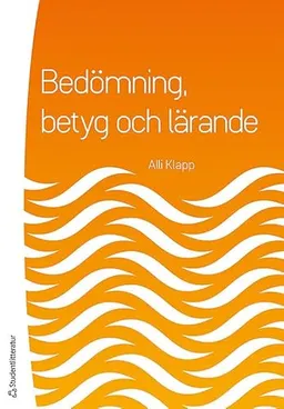 Bedömning, betyg och lärande; Alli Klapp; 2015