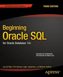 Beginning Oracle SQL : for Oracle database 12c; Lex de. Haan; 2014