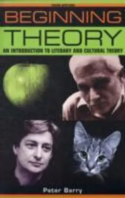 Beginning theory : an introduction to literary and cultural theory; Peter Barry; 2009