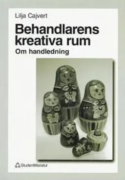 Behandlarens kreativa rum : Om handledning; Lilja Cajvert; 1998