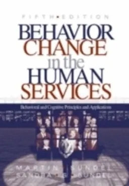 Behavior change in the human services : behavioral and cognitive principles and applications; Martin Sundel; 2005