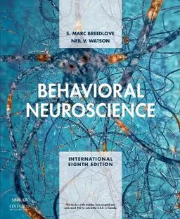 Behavioral Neuroscience; S. Marc Breedlove, Neil V. Watson; 2017