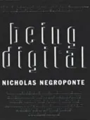 Being Digital; Nicholas Negroponte; 1996