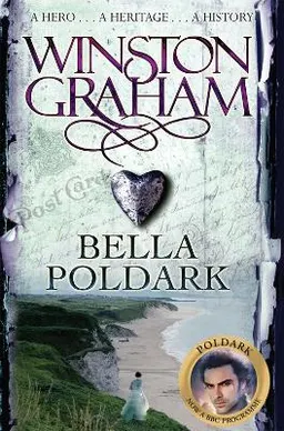 Bella Poldark : a novel of Cornwall, 1818-1820; Winston. Graham; 2008