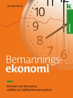 Bemanningsekonomi : konsten att bemanna utifrån ett hållbarhetsperspektiv; Annika Särnö; 2023