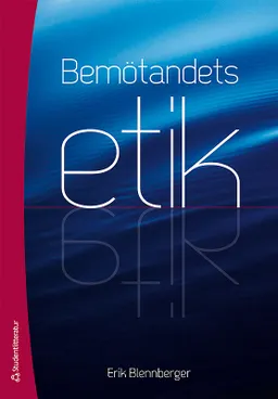 Bemötandets etik; Erik Blennberger; 2013