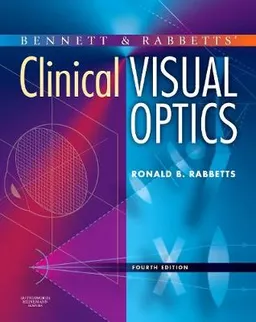 Bennett and Rabbett's Clinical Visual Optics; Ronald B Rabbetts; 2007