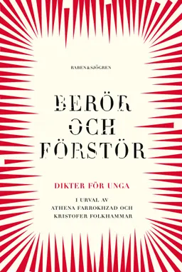 Berör och förstör : dikter för unga; Athena Farrokhzad, Kristofer Folkhammar; 2019