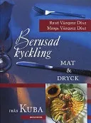 Berusad kyckling: mat & dryck från Kuba; René Vázquez Díaz, Merja Vázquez Díaz; 1996