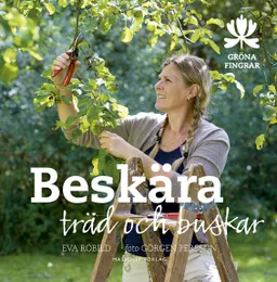 Beskära träd och buskar; Eva Robild; 2014