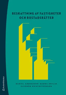 Beskattning av fastigheter och bostadsrätter : inkomstskatt, mervärdesskatt, fastighetsskatter och punktskatter; Daniel Andersson, Hanna Grylin, Eleonor Kristoffersson; 2021