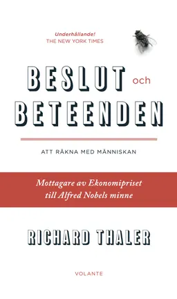 Beslut och beteenden : att räkna med människan; Richard Thaler; 2016