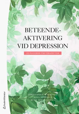 Beteendeaktivering vid depression : en handbok för terapeuter; Christopher R. Martell, Sona Dimidjian, Ruth Herman-Dunn; 2023